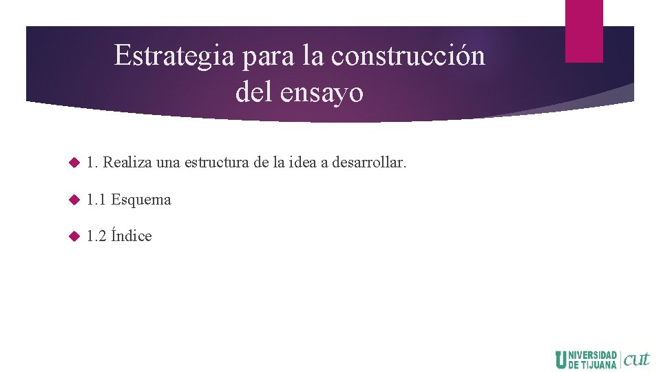 Estrategia para la construcción del ensayo 1. Realiza una estructura de la idea a
