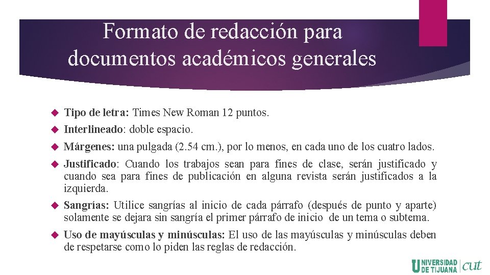 Formato de redacción para documentos académicos generales Tipo de letra: Times New Roman 12