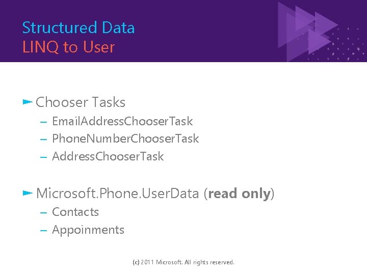 Structured Data LINQ to User ► Chooser Tasks – Email. Address. Chooser. Task –