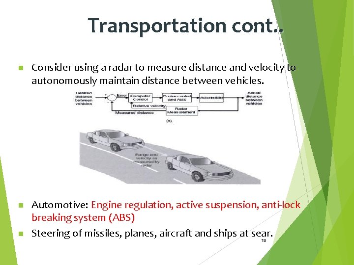 Transportation cont. . n Consider using a radar to measure distance and velocity to