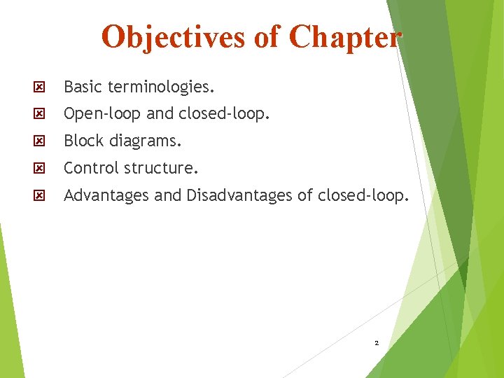 Objectives of Chapter ý Basic terminologies. ý Open-loop and closed-loop. ý Block diagrams. ý