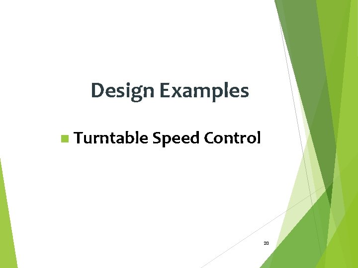 Design Examples n Turntable Speed Control 20 