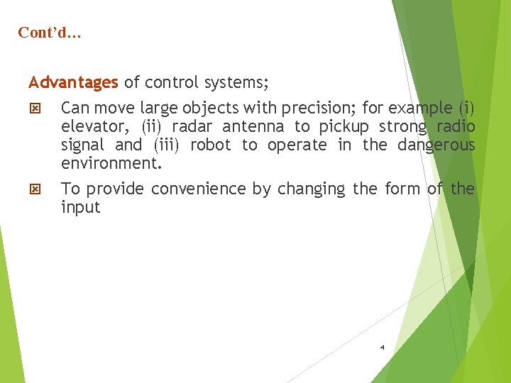 Cont’d… Advantages of control systems; ý Can move large objects with precision; for example