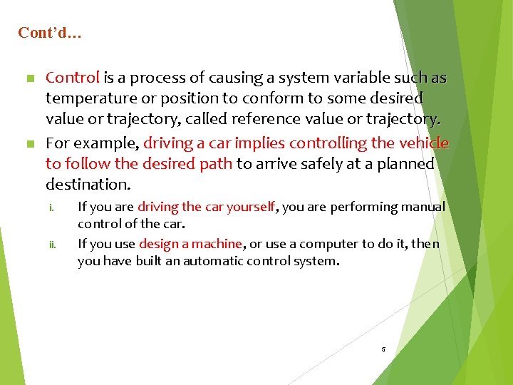 Cont’d… n n Control is a process of causing a system variable such as