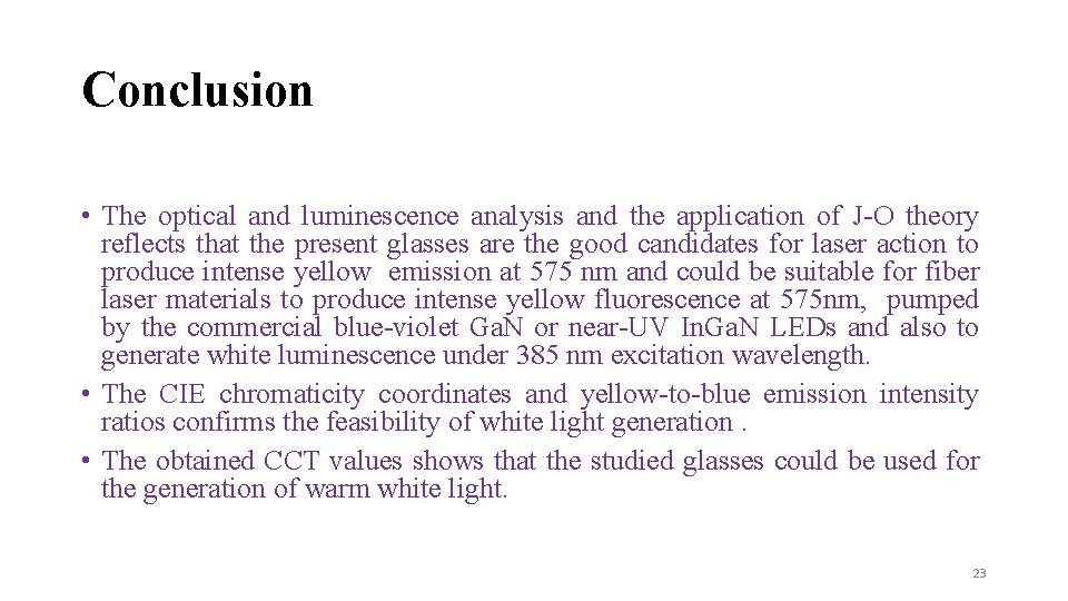 Conclusion • The optical and luminescence analysis and the application of J-O theory reflects