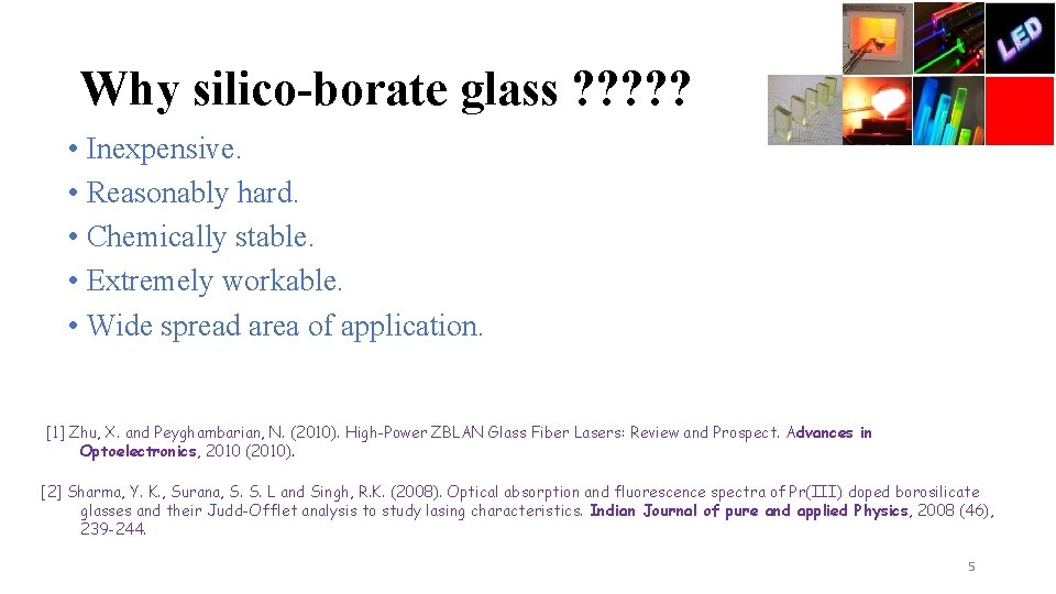 Why silico-borate glass ? ? ? • Inexpensive. • Reasonably hard. • Chemically stable.