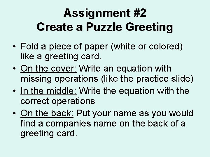 Assignment #2 Create a Puzzle Greeting • Fold a piece of paper (white or