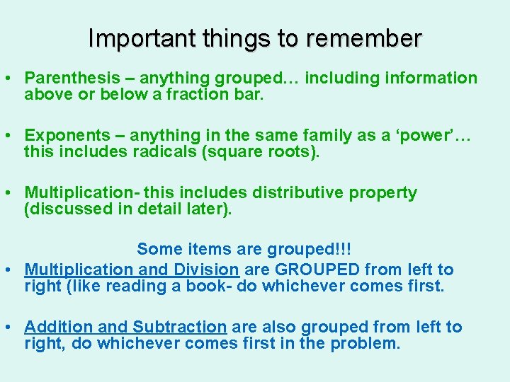 Important things to remember • Parenthesis – anything grouped… including information above or below
