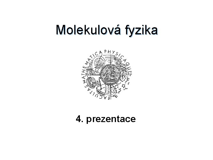 Molekulová fyzika 4. prezentace 