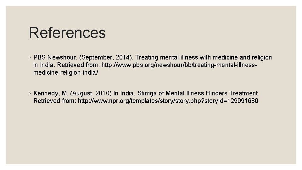 References ◦ PBS Newshour. (September, 2014). Treating mental illness with medicine and religion in