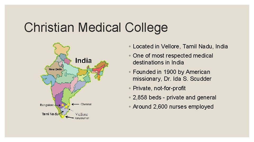 Christian Medical College ◦ Located in Vellore, Tamil Nadu, India ◦ One of most