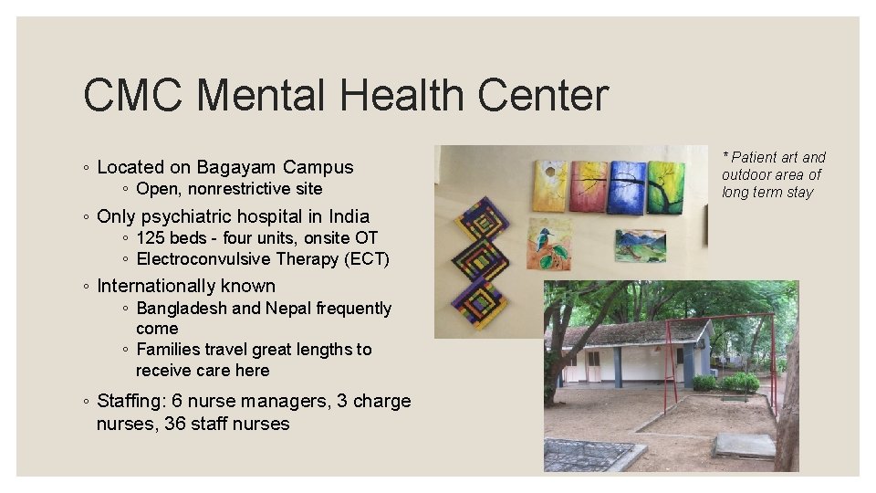 CMC Mental Health Center ◦ Located on Bagayam Campus ◦ Open, nonrestrictive site ◦ CMC Mental Health Center ◦ Located on Bagayam Campus ◦ Open, nonrestrictive site ◦