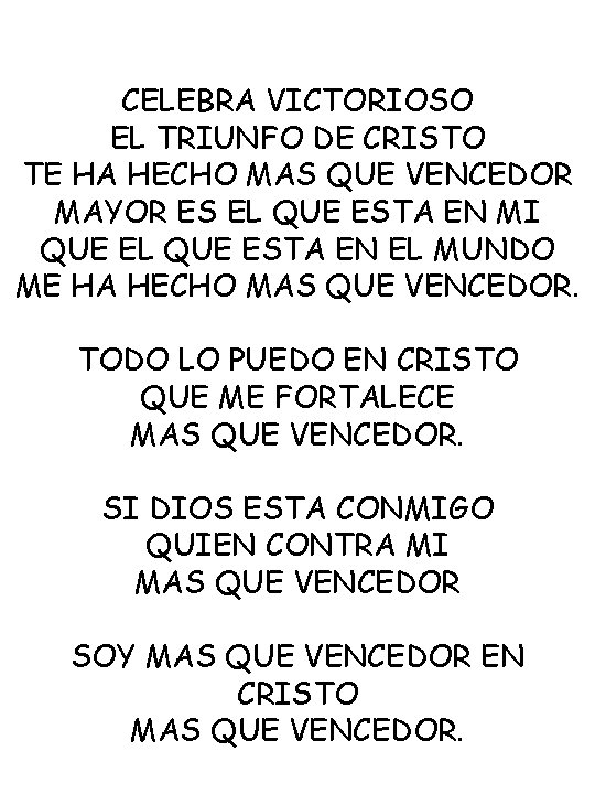 CELEBRA VICTORIOSO EL TRIUNFO DE CRISTO TE HA HECHO MAS QUE VENCEDOR MAYOR ES
