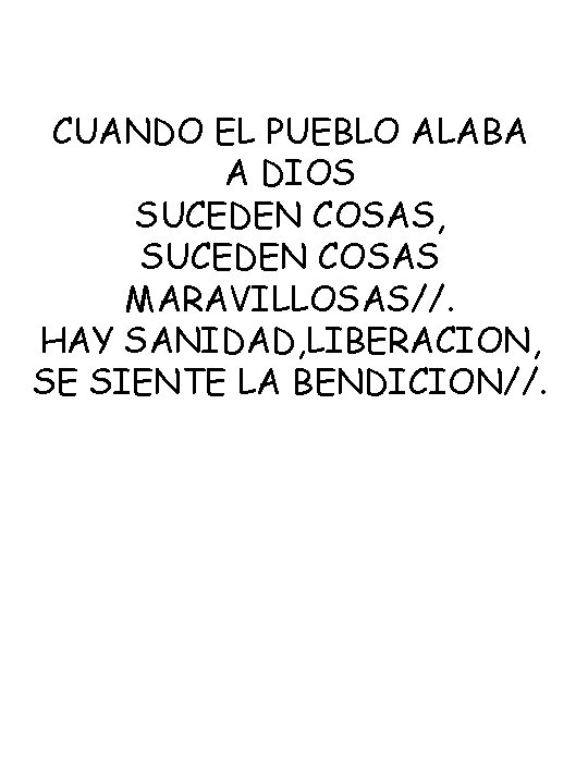 CUANDO EL PUEBLO ALABA A DIOS SUCEDEN COSAS, SUCEDEN COSAS MARAVILLOSAS//. HAY SANIDAD, LIBERACION,