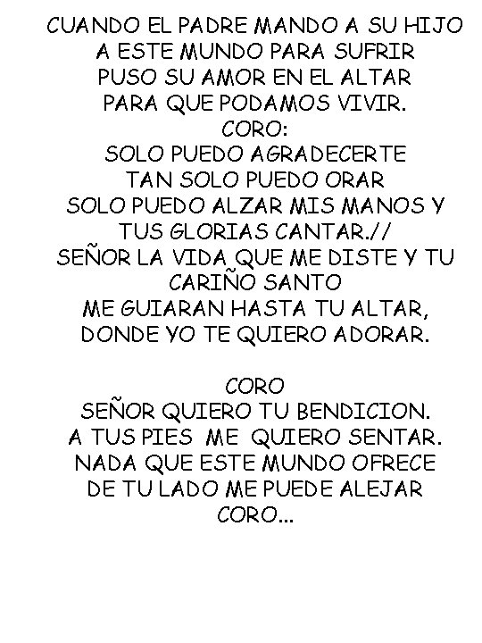 CUANDO EL PADRE MANDO A SU HIJO A ESTE MUNDO PARA SUFRIR PUSO SU