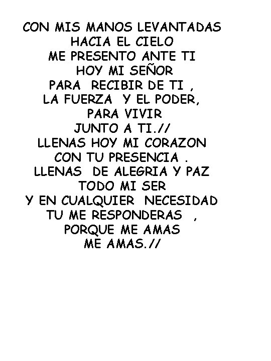 CON MIS MANOS LEVANTADAS HACIA EL CIELO ME PRESENTO ANTE TI HOY MI SEÑOR