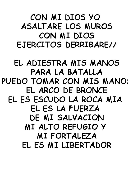 CON MI DIOS YO ASALTARE LOS MUROS CON MI DIOS EJERCITOS DERRIBARE// EL ADIESTRA