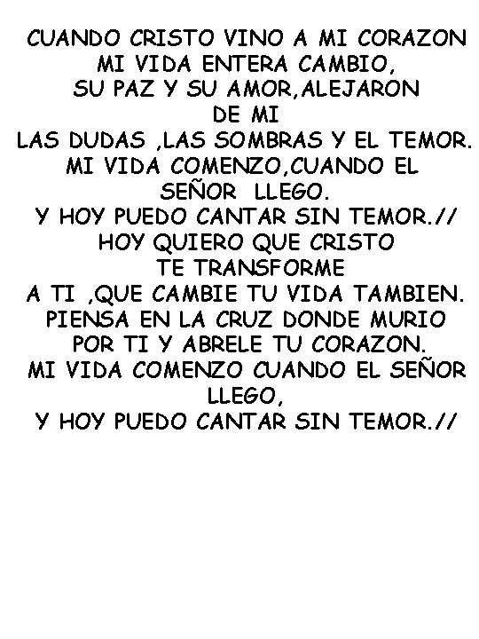 CUANDO CRISTO VINO A MI CORAZON MI VIDA ENTERA CAMBIO, SU PAZ Y SU