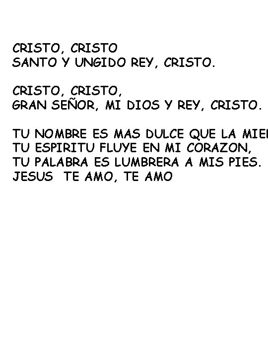 CRISTO, CRISTO SANTO Y UNGIDO REY, CRISTO, GRAN SEÑOR, MI DIOS Y REY, CRISTO.