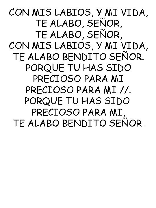 CON MIS LABIOS, Y MI VIDA, TE ALABO, SEÑOR, CON MIS LABIOS, Y MI