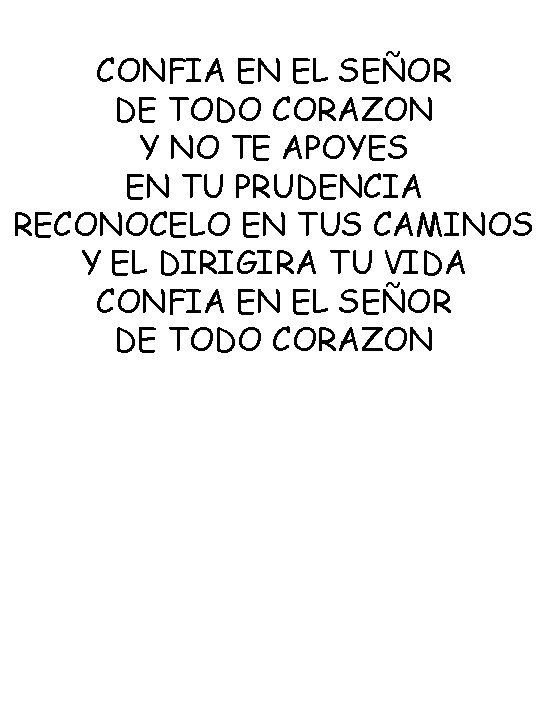 CONFIA EN EL SEÑOR DE TODO CORAZON Y NO TE APOYES EN TU PRUDENCIA