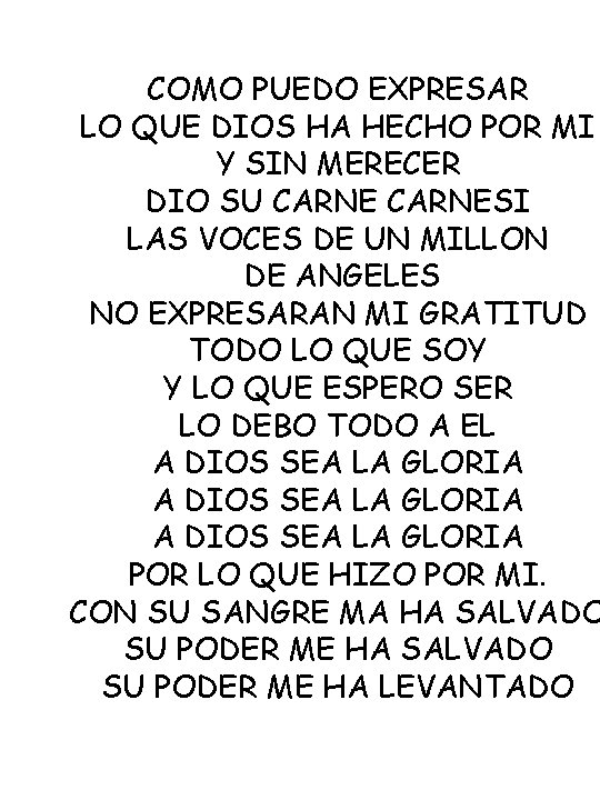 COMO PUEDO EXPRESAR LO QUE DIOS HA HECHO POR MI Y SIN MERECER DIO