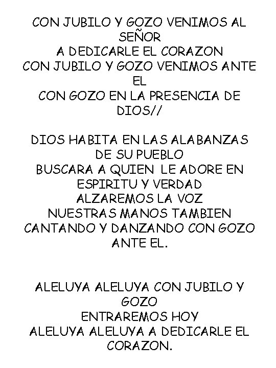 CON JUBILO Y GOZO VENIMOS AL SEÑOR A DEDICARLE EL CORAZON CON JUBILO Y