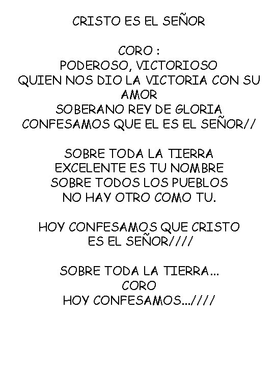 CRISTO ES EL SEÑOR CORO : PODEROSO, VICTORIOSO QUIEN NOS DIO LA VICTORIA CON