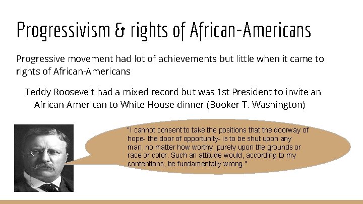 Progressivism & rights of African-Americans Progressive movement had lot of achievements but little when