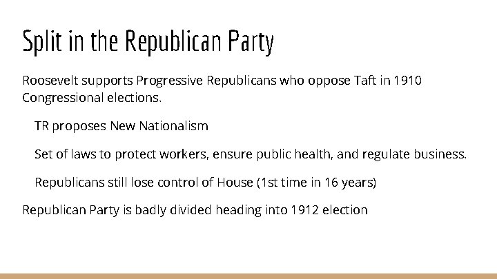 Split in the Republican Party Roosevelt supports Progressive Republicans who oppose Taft in 1910