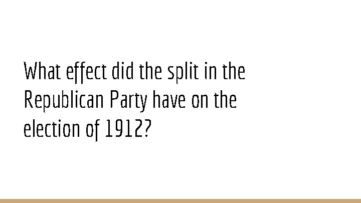 What effect did the split in the Republican Party have on the election of