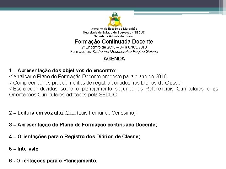 Governo do Estado do Maranhão Secretaria de Estado de Educação - SEDUC Secretaria Adjunta