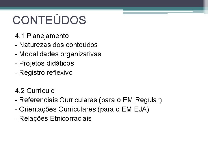 CONTEÚDOS 4. 1 Planejamento - Naturezas dos conteúdos - Modalidades organizativas - Projetos didáticos