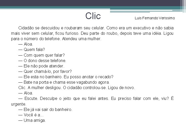 Clic Luis Fernando Verissimo Cidadão se descuidou e roubaram seu celular. Como era um