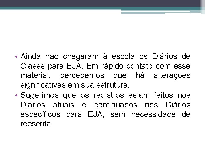  • Ainda não chegaram à escola os Diários de Classe para EJA. Em