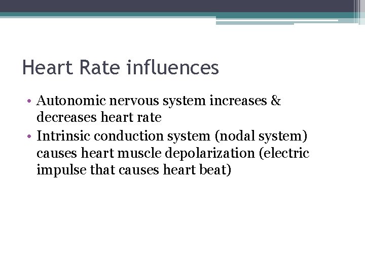 Heart Rate influences • Autonomic nervous system increases & decreases heart rate • Intrinsic