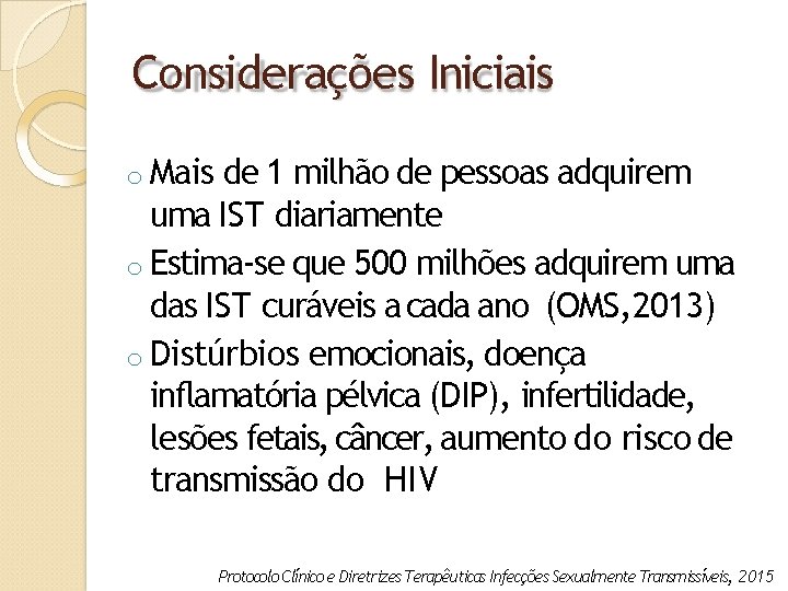 Considerações Iniciais o Mais de 1 milhão de pessoas adquirem uma IST diariamente o