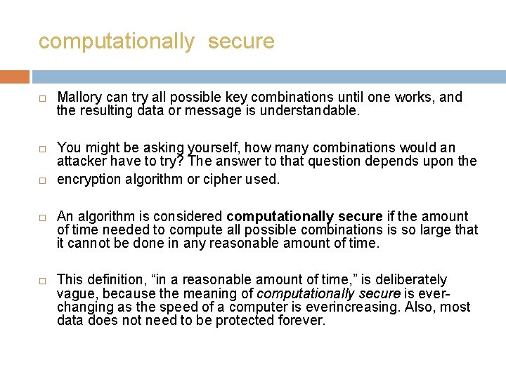 computationally secure Mallory can try all possible key combinations until one works, and the computationally secure Mallory can try all possible key combinations until one works, and the