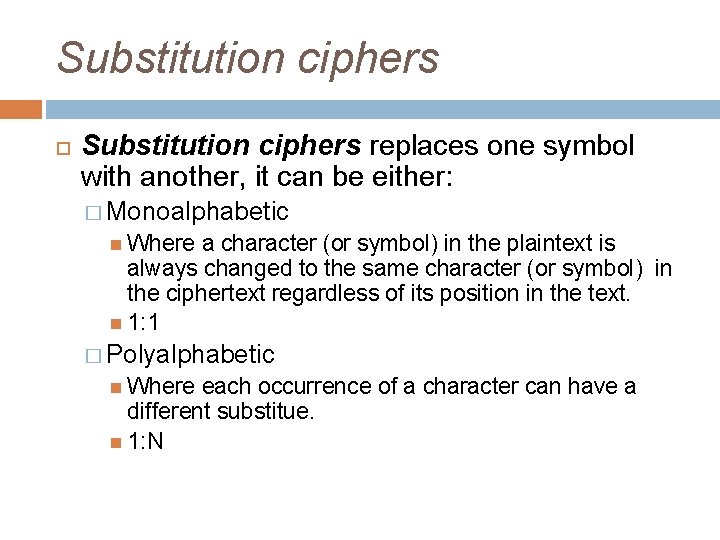 Substitution ciphers replaces one symbol with another, it can be either: � Monoalphabetic Where Substitution ciphers replaces one symbol with another, it can be either: � Monoalphabetic Where