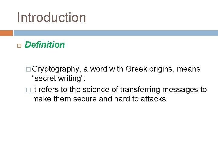 Introduction Definition � Cryptography, a word with Greek origins, means “secret writing”. � It Introduction Definition � Cryptography, a word with Greek origins, means “secret writing”. � It