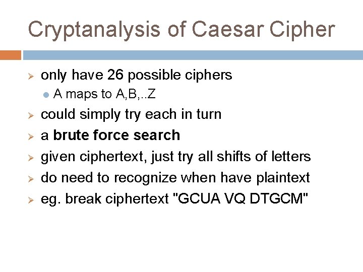 Cryptanalysis of Caesar Cipher Ø only have 26 possible ciphers l Ø Ø Ø Cryptanalysis of Caesar Cipher Ø only have 26 possible ciphers l Ø Ø Ø