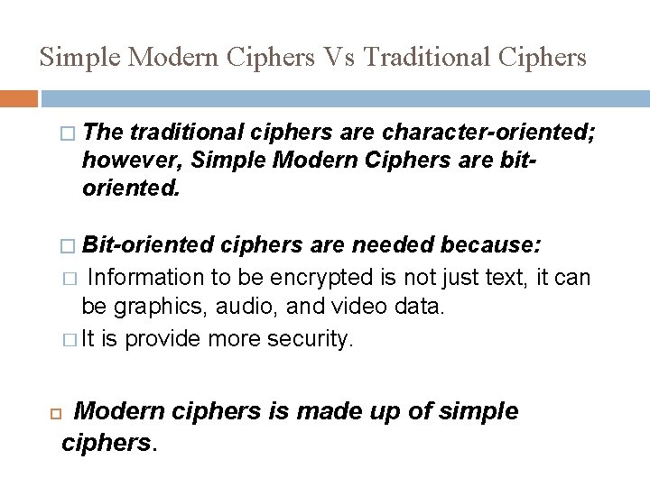Simple Modern Ciphers Vs Traditional Ciphers � The traditional ciphers are character-oriented; however, Simple Simple Modern Ciphers Vs Traditional Ciphers � The traditional ciphers are character-oriented; however, Simple