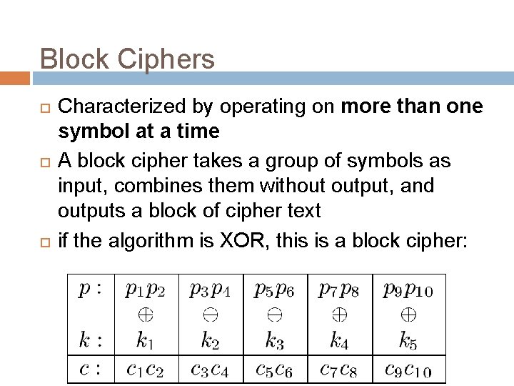 Block Ciphers Characterized by operating on more than one symbol at a time A Block Ciphers Characterized by operating on more than one symbol at a time A