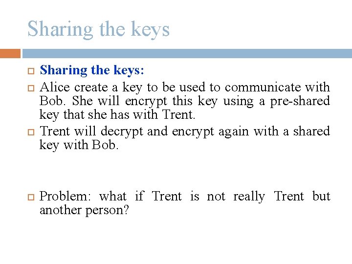 Sharing the keys Sharing the keys: Alice create a key to be used to Sharing the keys Sharing the keys: Alice create a key to be used to