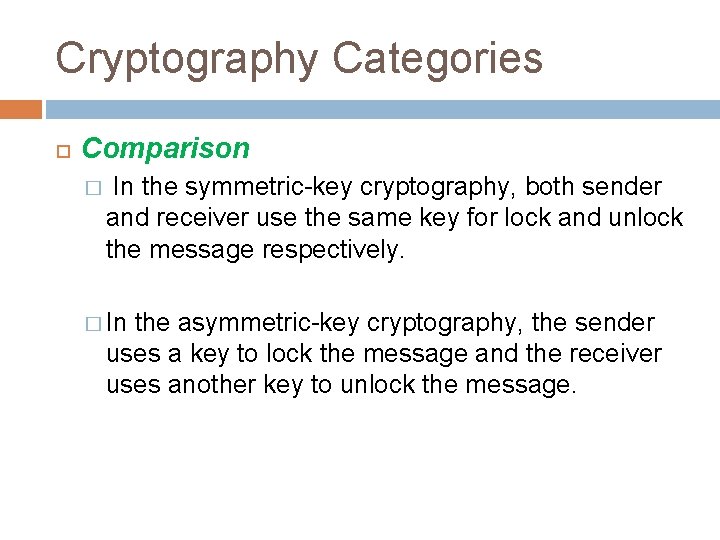 Cryptography Categories Comparison � In the symmetric-key cryptography, both sender and receiver use the Cryptography Categories Comparison � In the symmetric-key cryptography, both sender and receiver use the