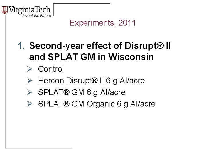 Experiments, 2011 1. Second-year effect of Disrupt® II and SPLAT GM in Wisconsin Ø