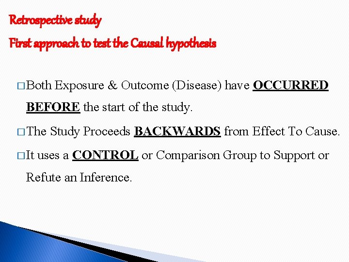 Retrospective study First approach to test the Causal hypothesis � Both Exposure & Outcome