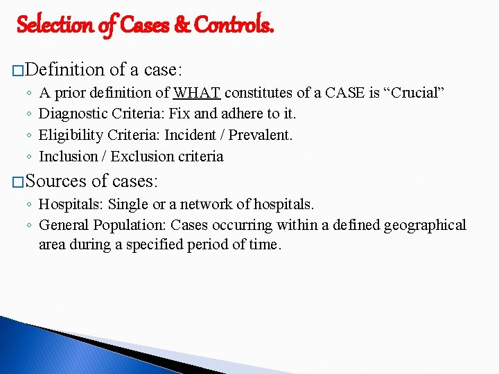 Selection of Cases & Controls. � Definition ◦ ◦ of a case: A prior