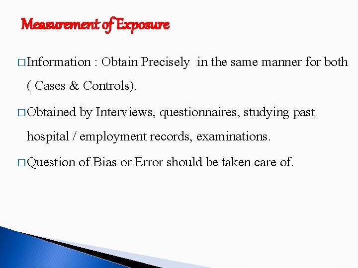 Measurement of Exposure � Information : Obtain Precisely in the same manner for both