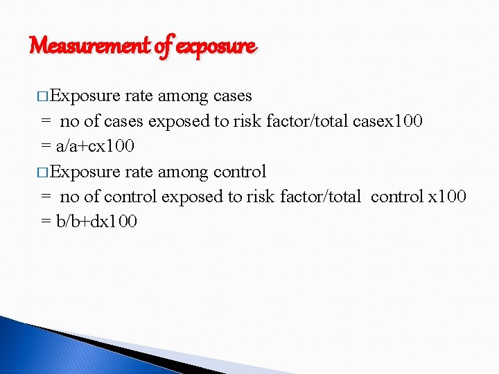 Measurement of exposure � Exposure rate among cases = no of cases exposed to